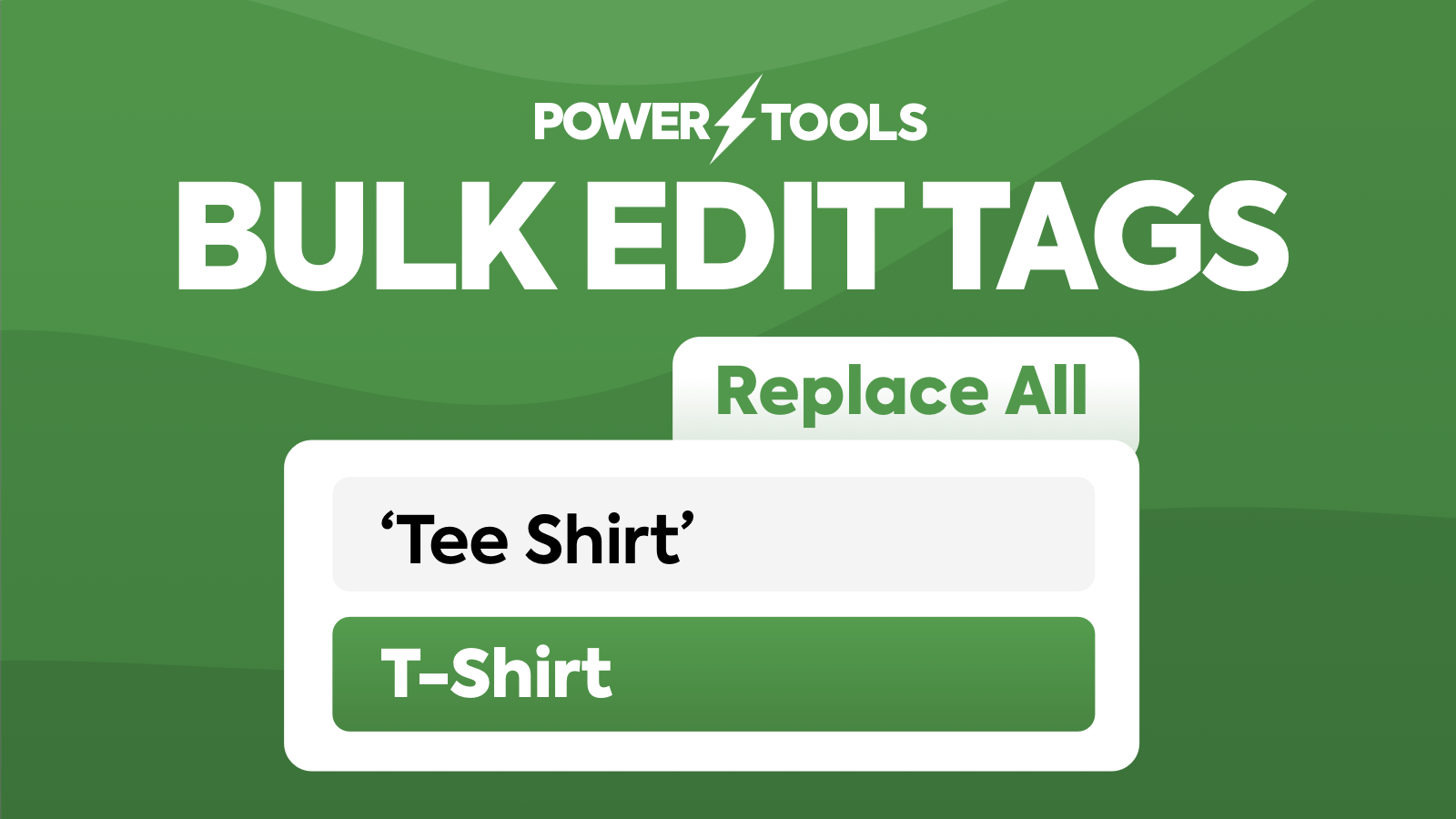 Quickly add, remove or replace your product tags in bulk
