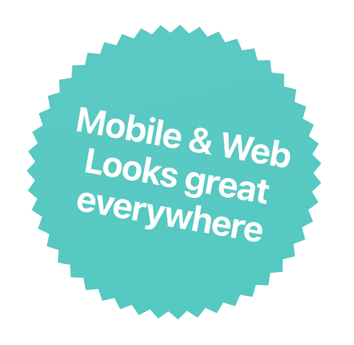 Mobile & Web, the app looks great everywhere